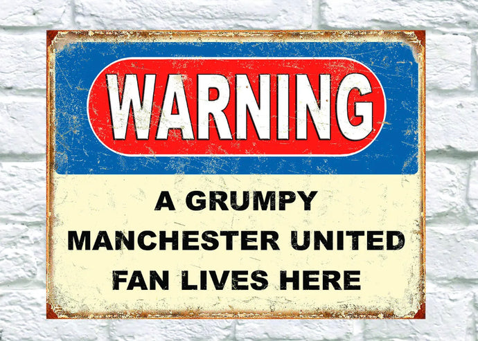 Warning Grumpy Man United, City, Liverpool or Chelsea Fan Retro Style Metal Tin Sign/Plaque